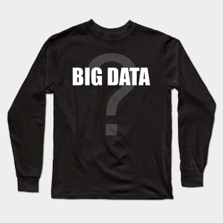 Big Data by Basement Mastermind Long Sleeve T-Shirt